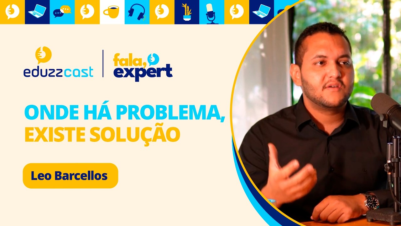 Onde há Problema, Existe Solução | Leo Barcellos | EduzzCast #51