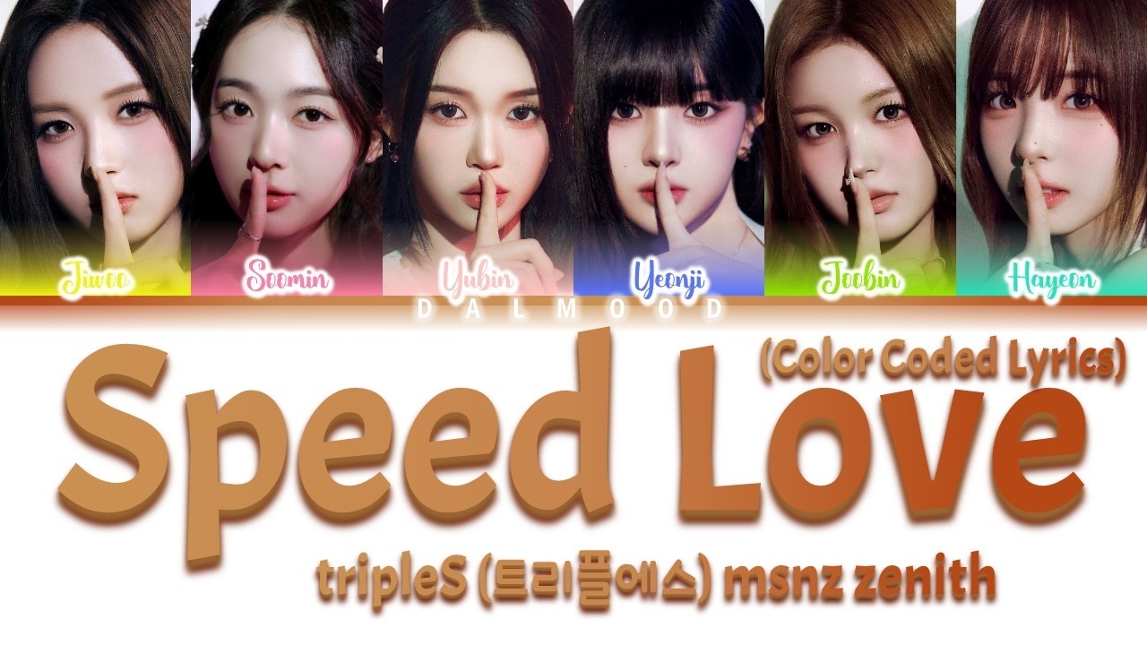 tripleS (트리플에스) msnz zenith - Speed Love [Color Coded Lyrics Han|Rom|Eng]