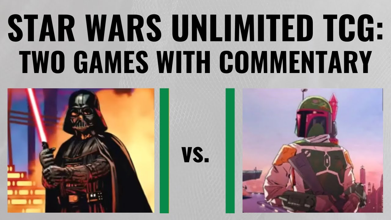 Star Wars: Unlimited TCG -- two games of Command Vader vs. Command Boba with commentary!