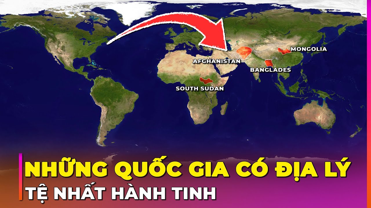 TOP 10 QUỐC GIA KHỐN KHỔ VÌ ĐỊA LÝ: ĐỊA NGỤC GIỮA ĐỜI THỰC | Ghiền Địa Lý