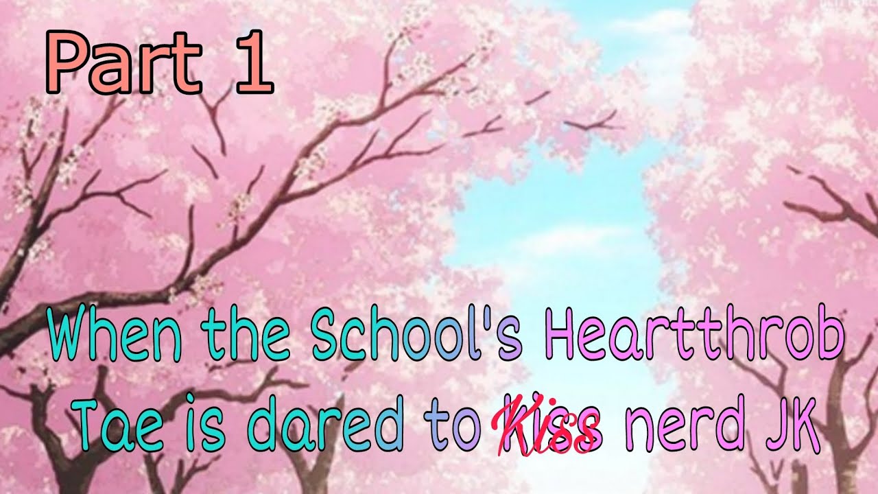 Part 1 When School's Heartthrob Tae is dared to Kiss nerd Jk | Taekook Oneshot | Taekook Knotted