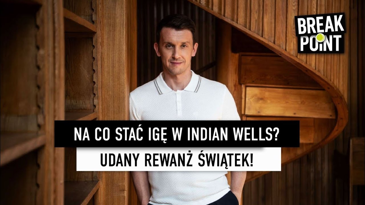 REWANŻ ŚWIĄTEK W INDIAN WELLS! CO CZEKA IGĘ W MECZU Z MUCHOVĄ?