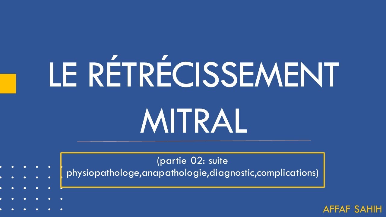 Rétrécissement mitral (partie 02: suite physiopathologe,anapathologie,diagnostic,complications)