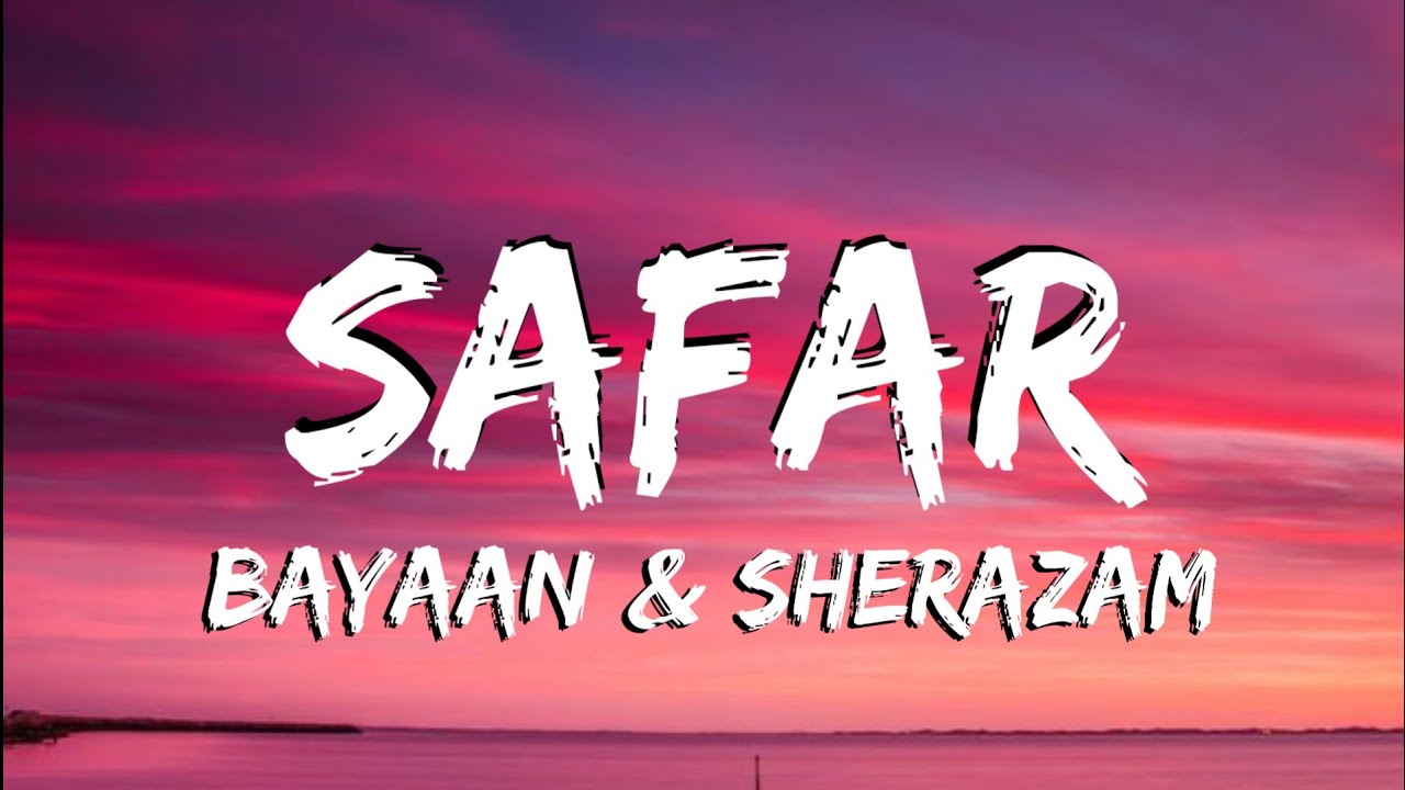 Bayaan & Sherazam | Safar (lyrics)