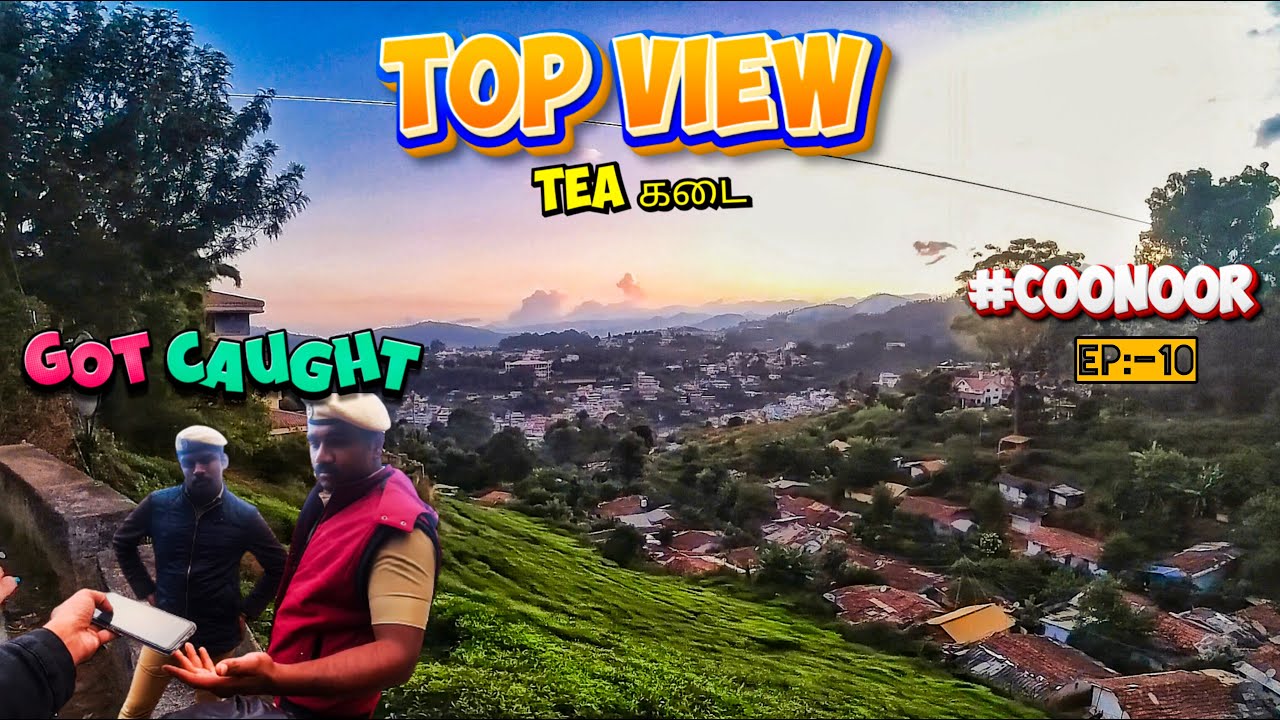 TOP View La TEA கடை | COONOOR TAN TEA | OOTY | ep:-10 | #mrmaddyroads  | police got caught😖😖😖