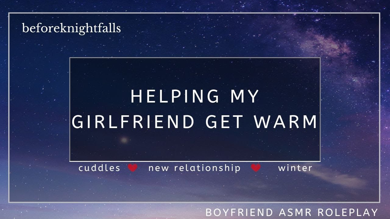 ASMR: helping my girlfriend get warm