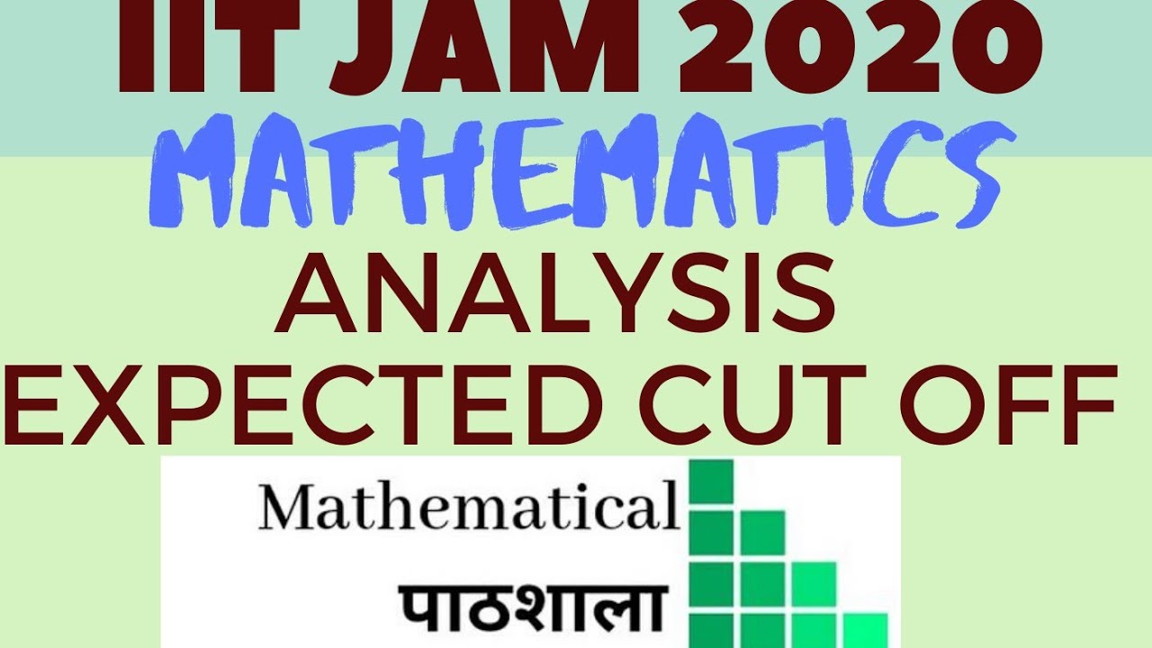 IIT JAM 2020 MATHEMATICS || EXPECTED CUT OFF || ANALYSIS