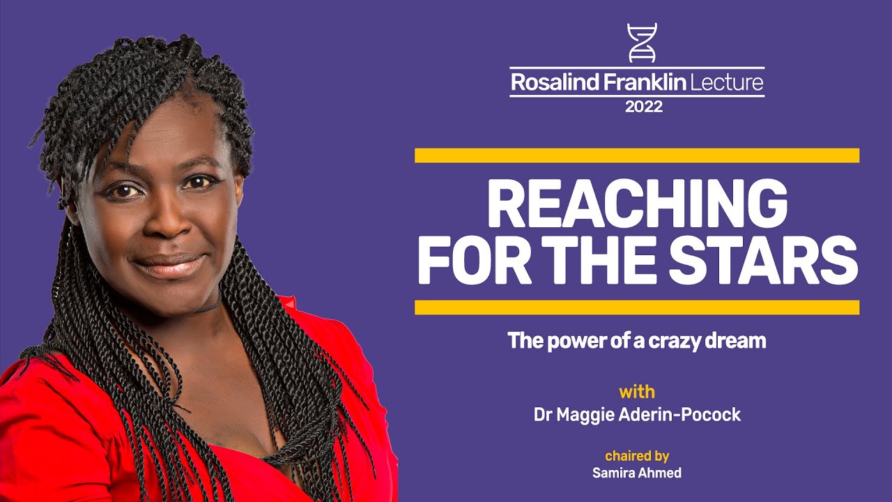 Reaching for the stars, with Dr Maggie Aderin-Pocock & Samira Ahmed | Rosalind Franklin Lecture 2022