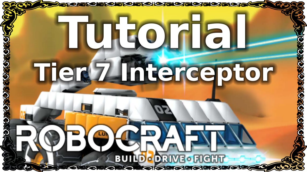 Robocraft - Tutorial: Tier 7 Interceptor