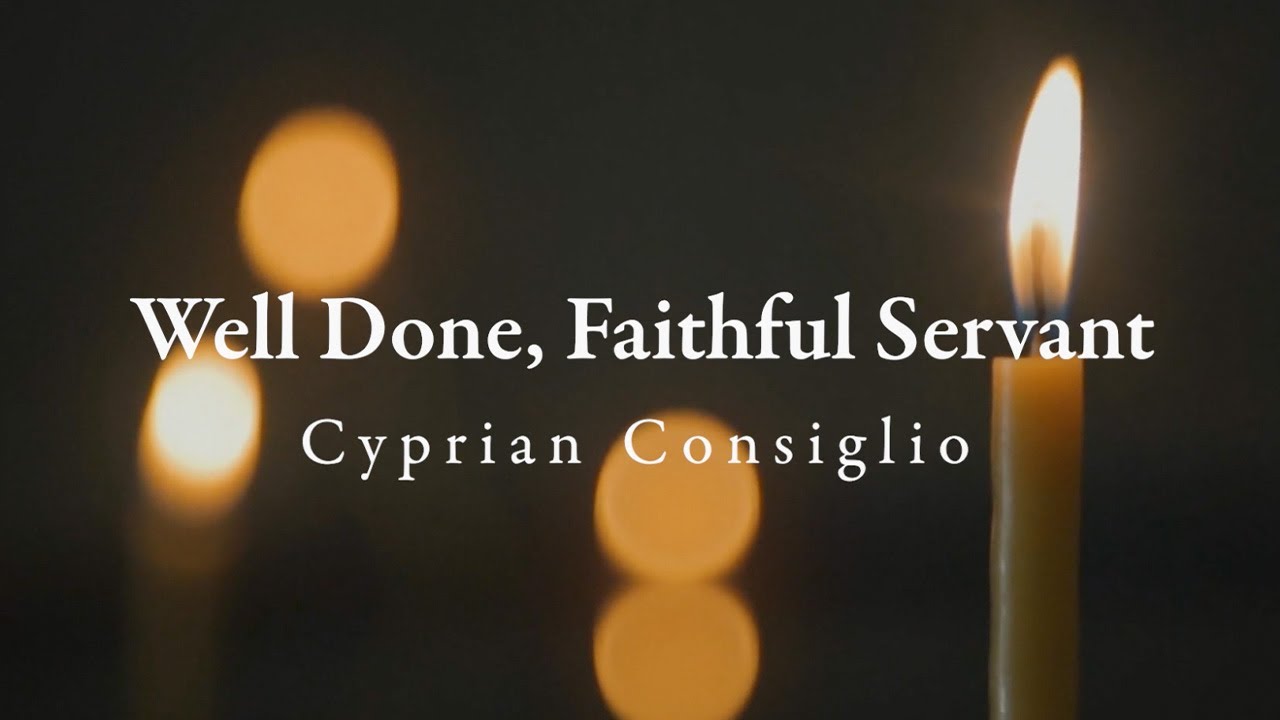 Well Done, Faithful Servant – Cyprian Consiglio [Official Lyric Video]