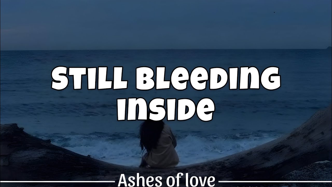 Still Bleeding Inside Lyrics | Emotional Breakup Song | Ashes of Love