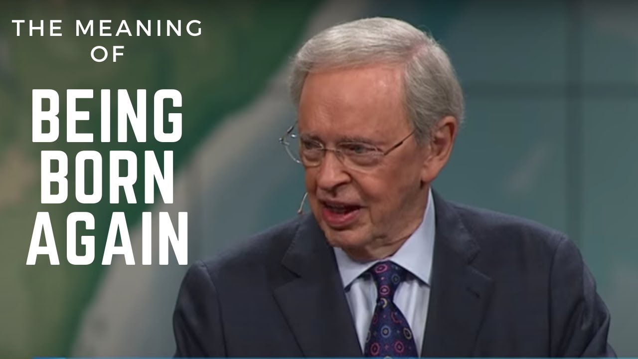 The Meaning of Being Born Again by Dr Charles Stanley