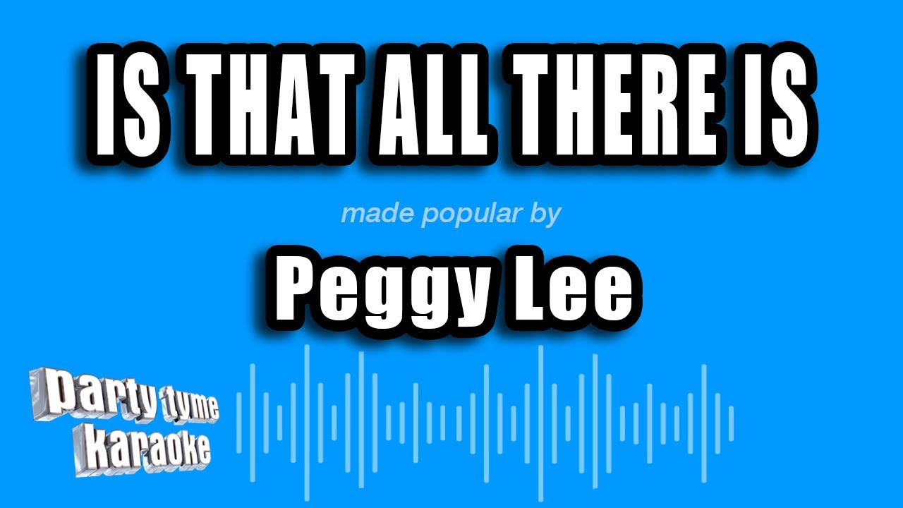 Peggy Lee - Is That All There Is (Karaoke Version)