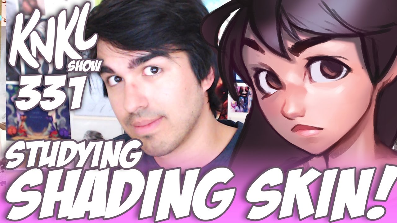 KNKL 331: Shading SKIN and YOU!