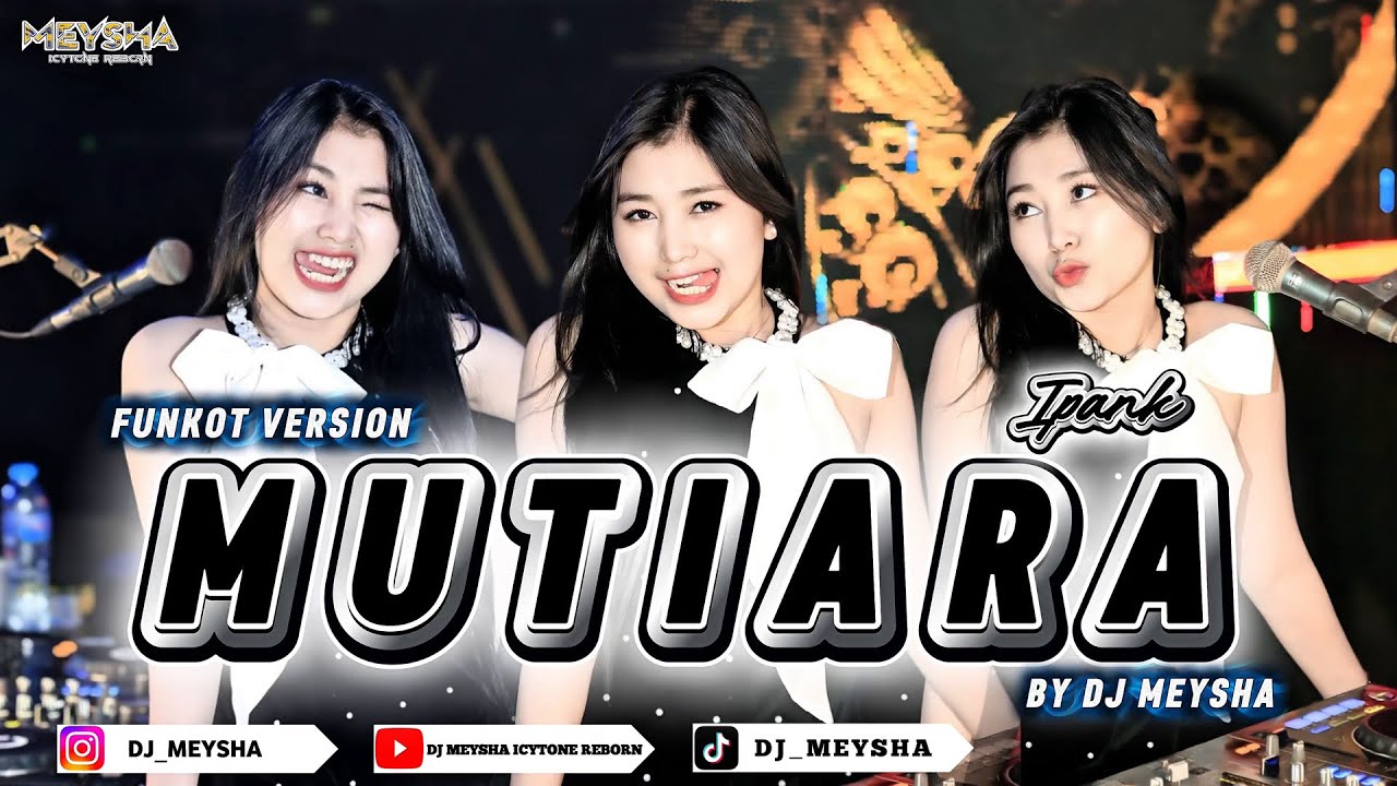FUNKOT - MUTIARA [NEW VERSION VIRAL TIKTOK 2025] || BY DJ MEYSHA