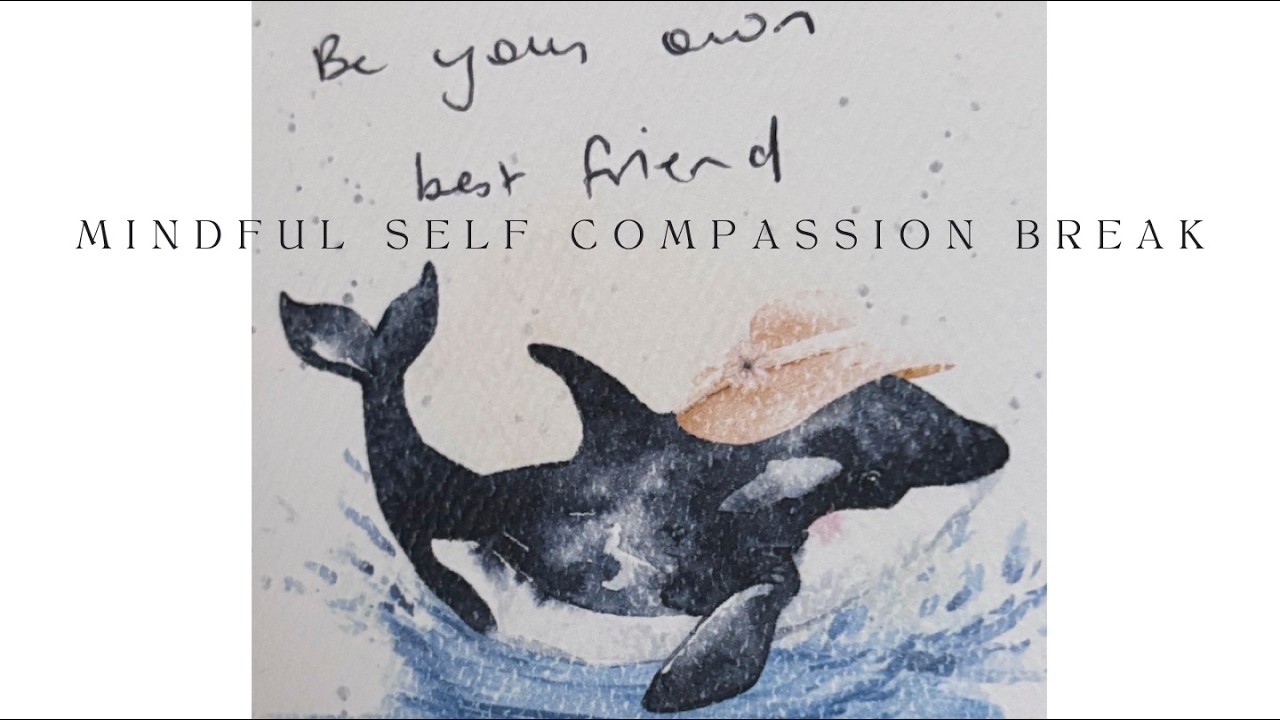 Mindful Self Compassion Break (5 min)