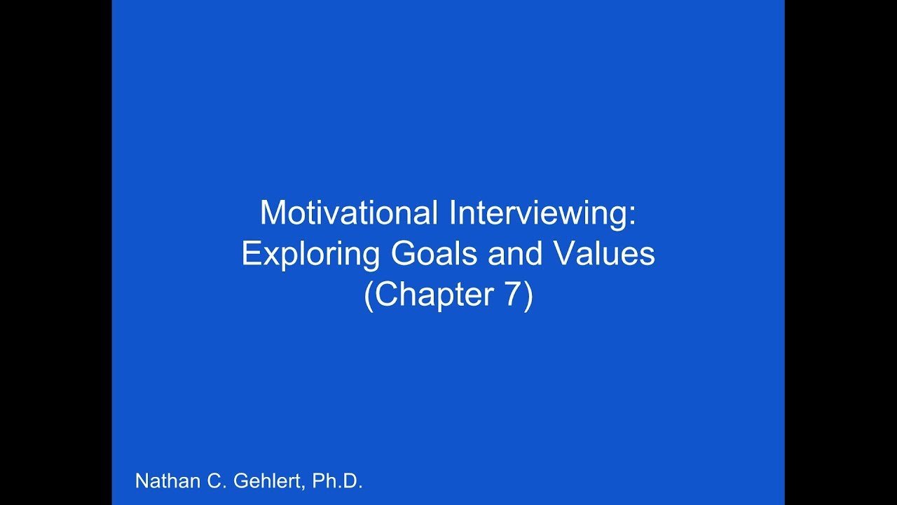 Motivational Interviewing: Exploring Goals and Values