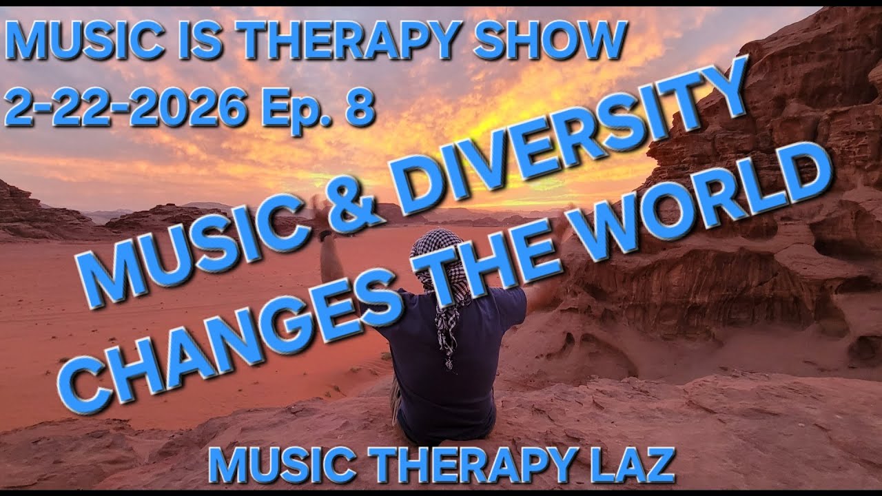 MUSIC IS THERAPY SHOW 2/22/2026 | HOW MUSIC & DIVERSITY CHANGES THE WORLD