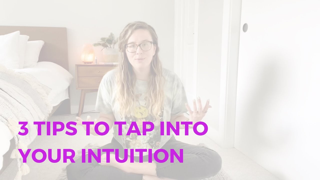 3 Tips for Tapping Into Your Intuition | How to Tap Into Your Intuition