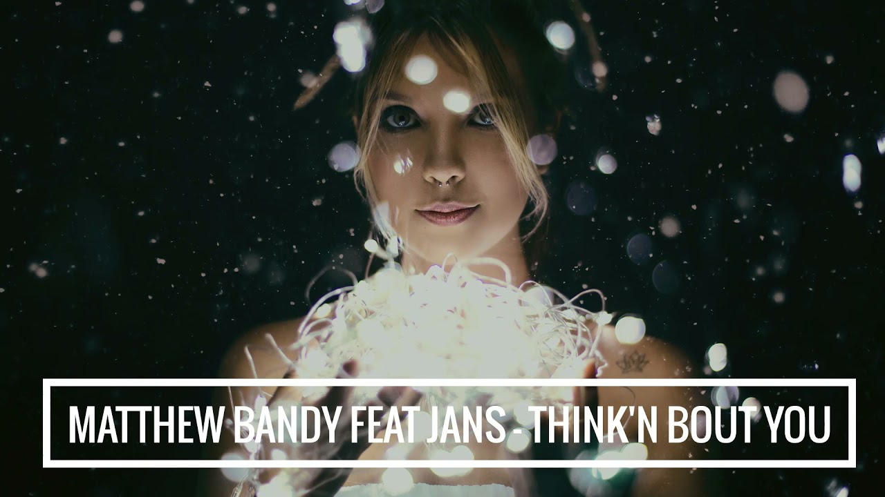 Matthew Bandy feat Jans Ingber - Think'n bout you