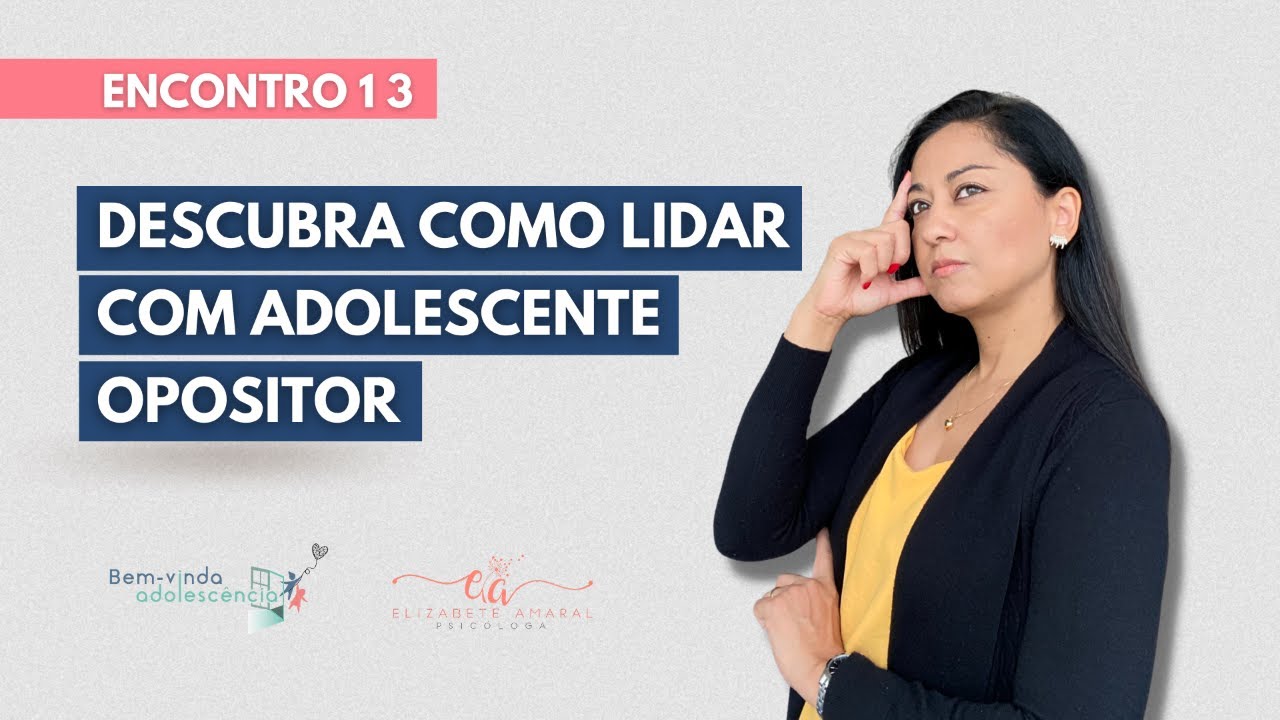 DESCUBRA COMO LIDAR COM ADOLESCENTE COM COMPORTAMENTO OPOSITOR