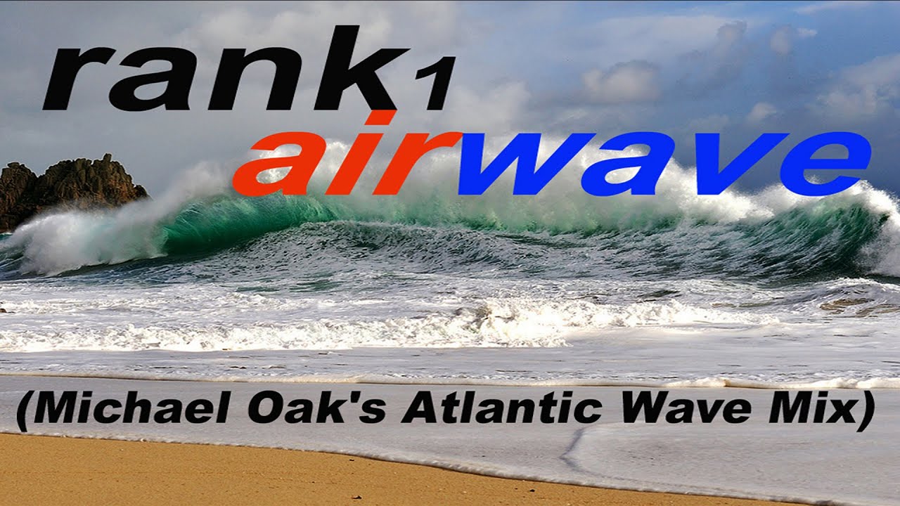 Rank 1 - Airwave (Michael Oak's Atlantic Wave Mix)