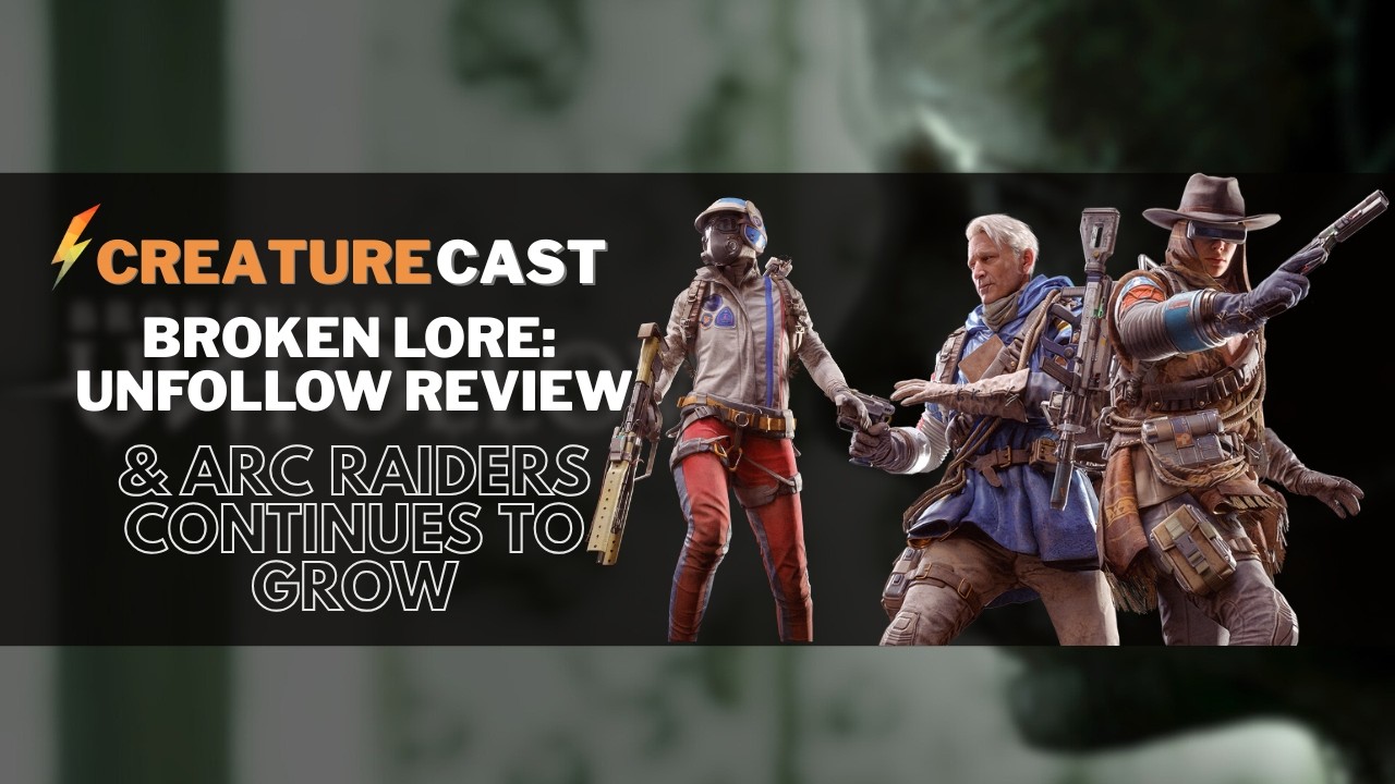 We're Playing Broken Lore: Unfollow This Week & ARC Raiders Is Still Going Strong Months Later