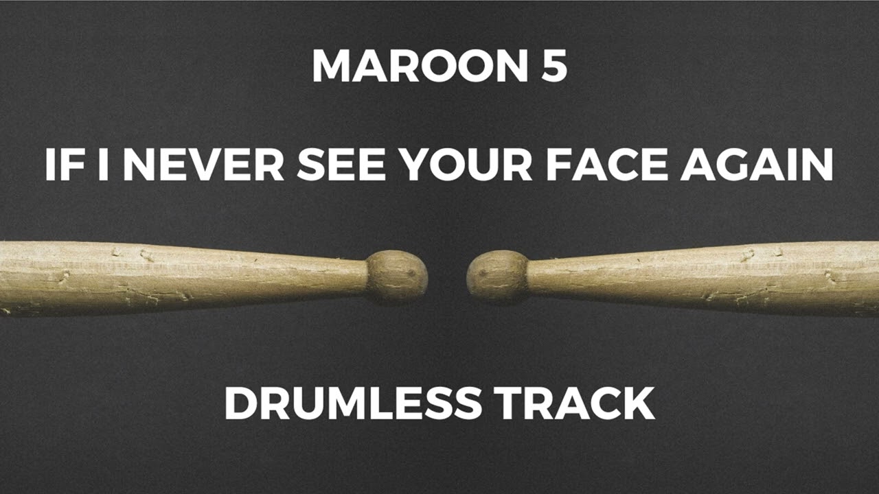 Maroon 5 - If I Never See Your Face Again (drumless)