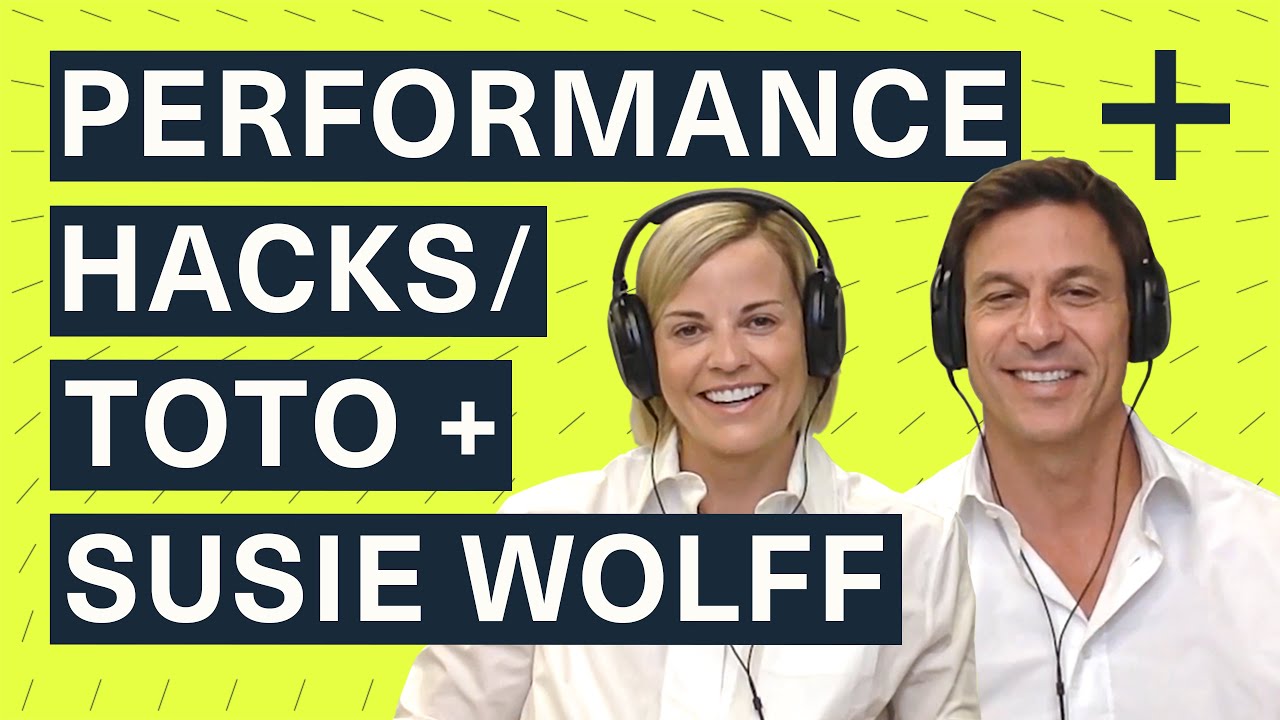 Performance Hacks | Toto Wolff + Susie Wolff | Performance People
