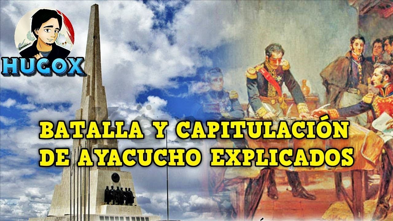 ¿No existió la BATALLA DE AYACUCHO? ¿Fue nefasta la Capitulación de Ayacucho? | HugoX