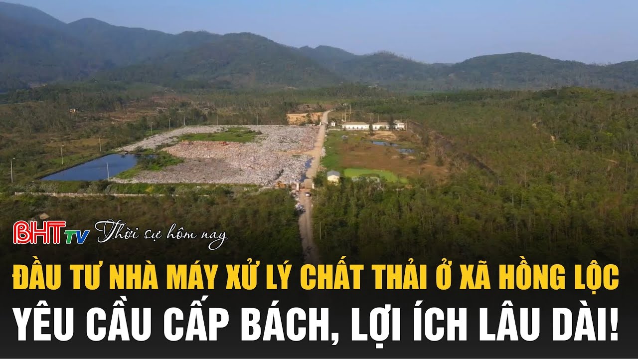 Thời sự tối 30/12: Đầu tư nhà máy xử lý chất thải ở xã Hồng Lộc: Yêu cầu cấp bách, lợi ích lâu dài!