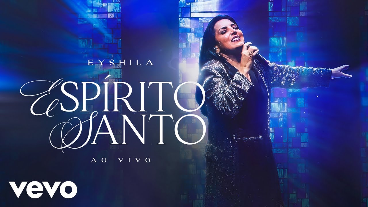 Eyshila - Esp&iacute;rito Santo (Ao Vivo)