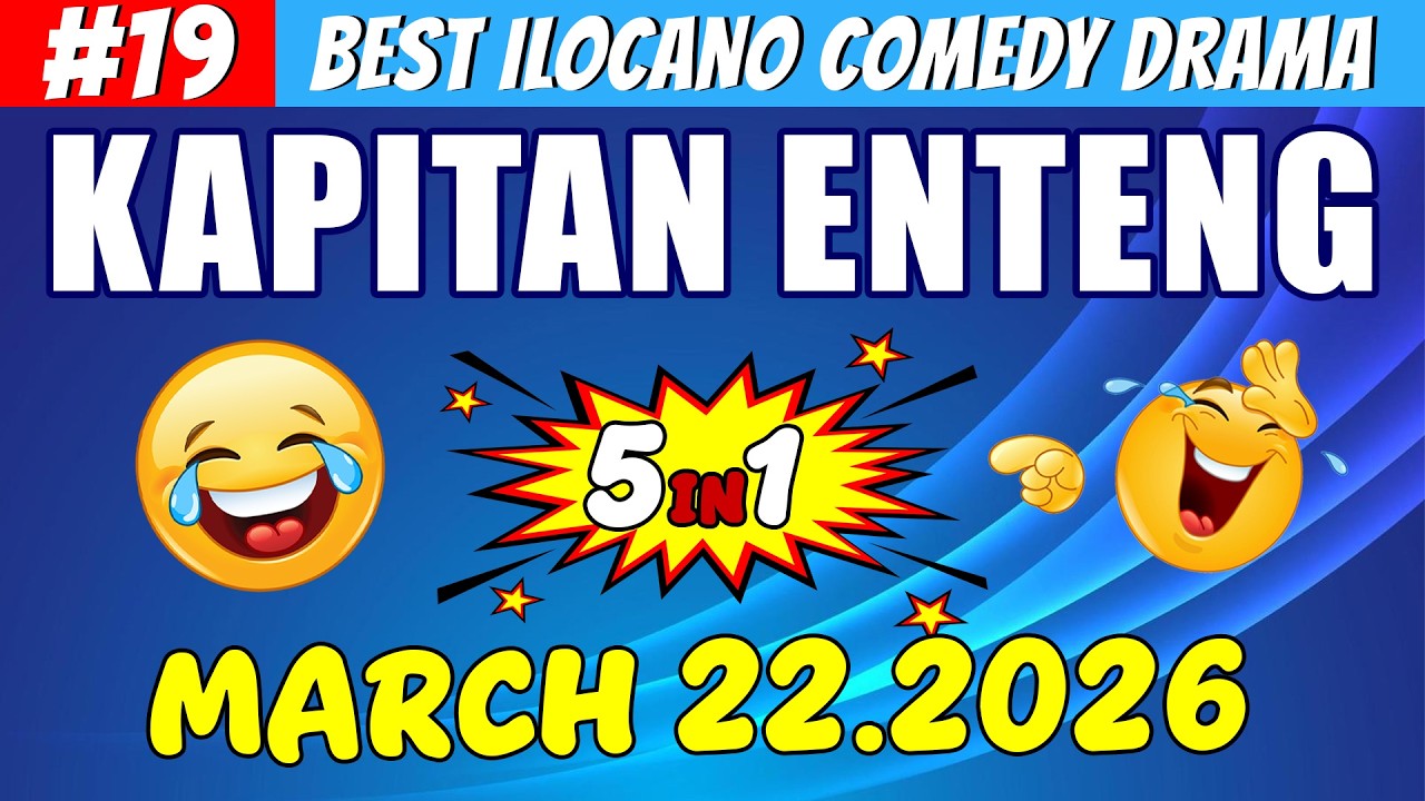 KAPITAN ENTENG #19 | Best Ilocano Comedy Drama 5in1 | March 22 .2026 #ilocanodrama #kapitanenteng