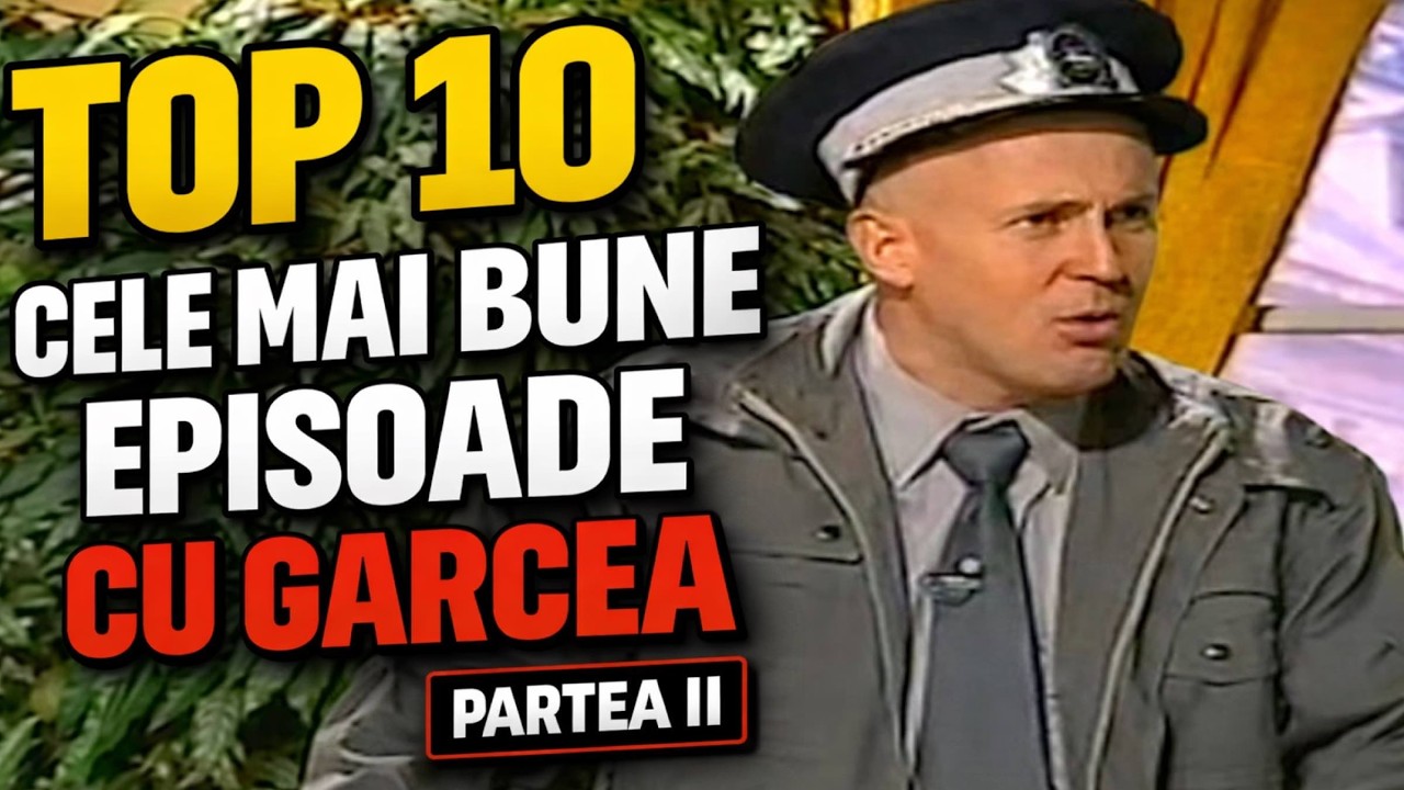 TOP 10 CELE MAI BUNE EPISOADE CU GARCEA | PARTEA II
