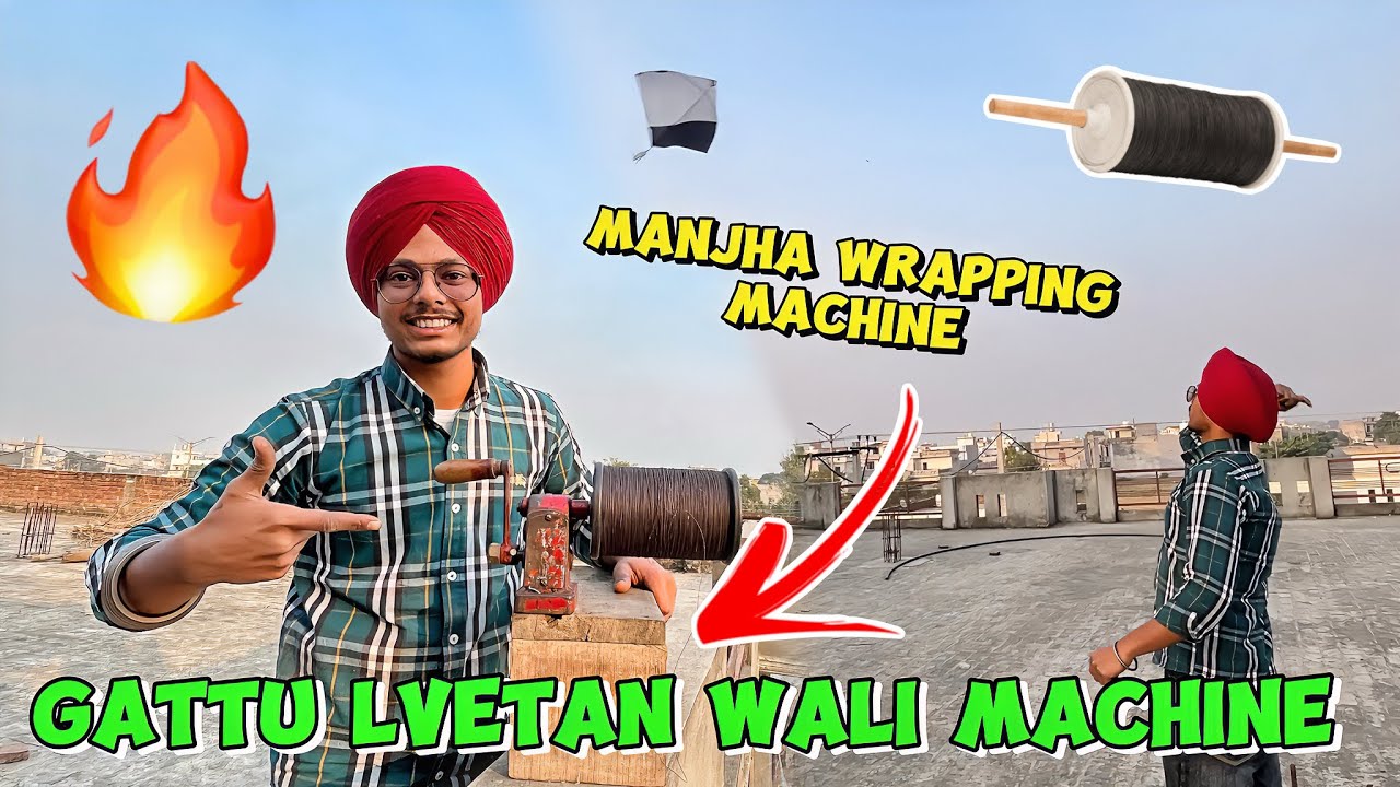 Gattu  Lvetan Wali Machine 😍 || Homemade Manjha Wrapping machine 🔥|| #lakhanambarsariya