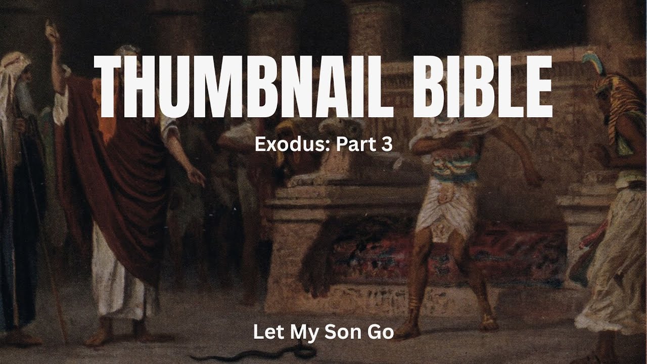 Thumbnail Bible | Exodus | Part 3 - Let My Son Go