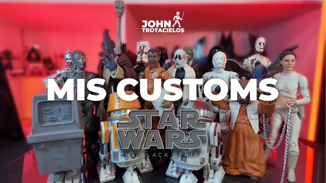 Mi COLECCIÓN de CUSTOMS Star Wars Black Series