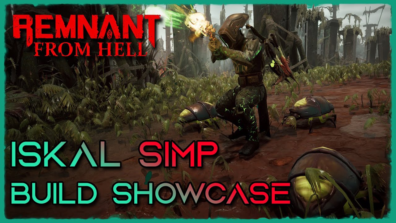 Build Showcase: Iskal Simp | Remnant: From Hell
