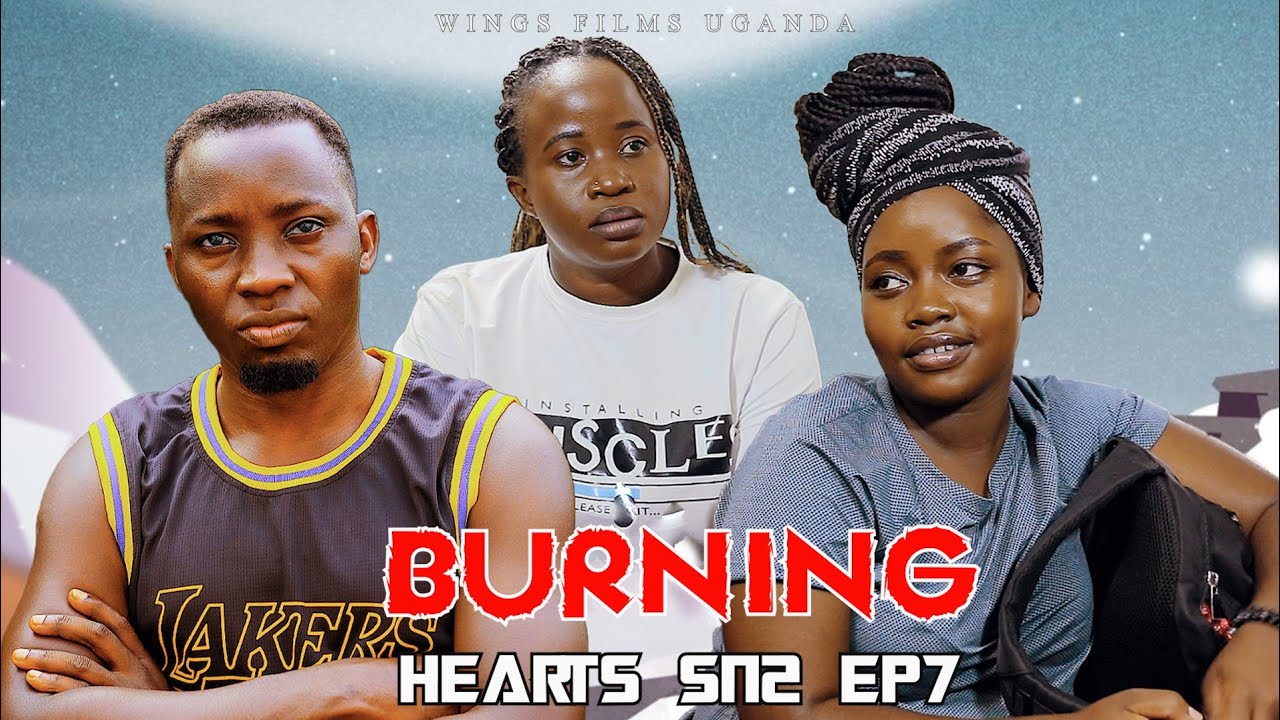 BURNING HEARTS SN2 EPISODE 7 @wingsfilmsuganda1 @SPARKSSEBABI