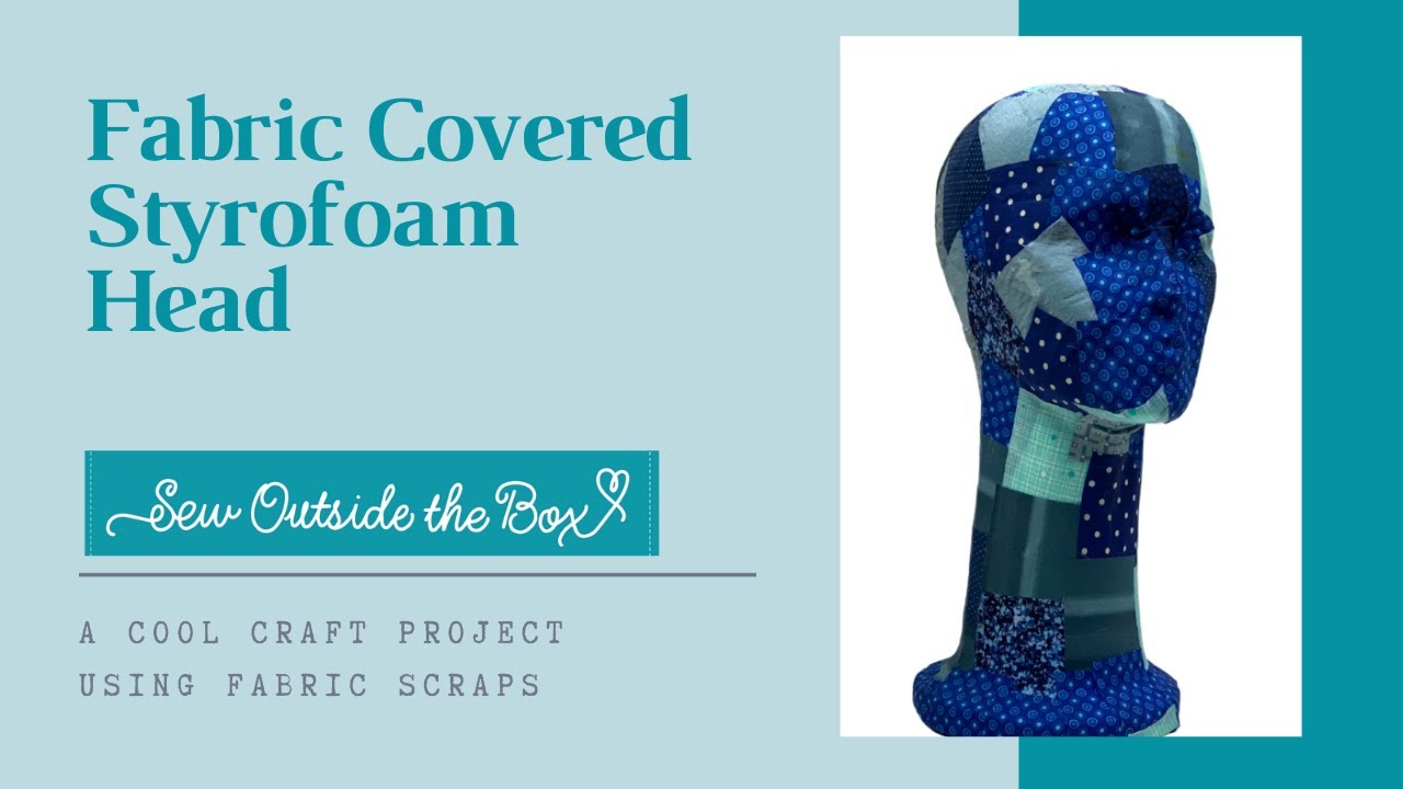 Cover a Styrofoam Head with Fabric