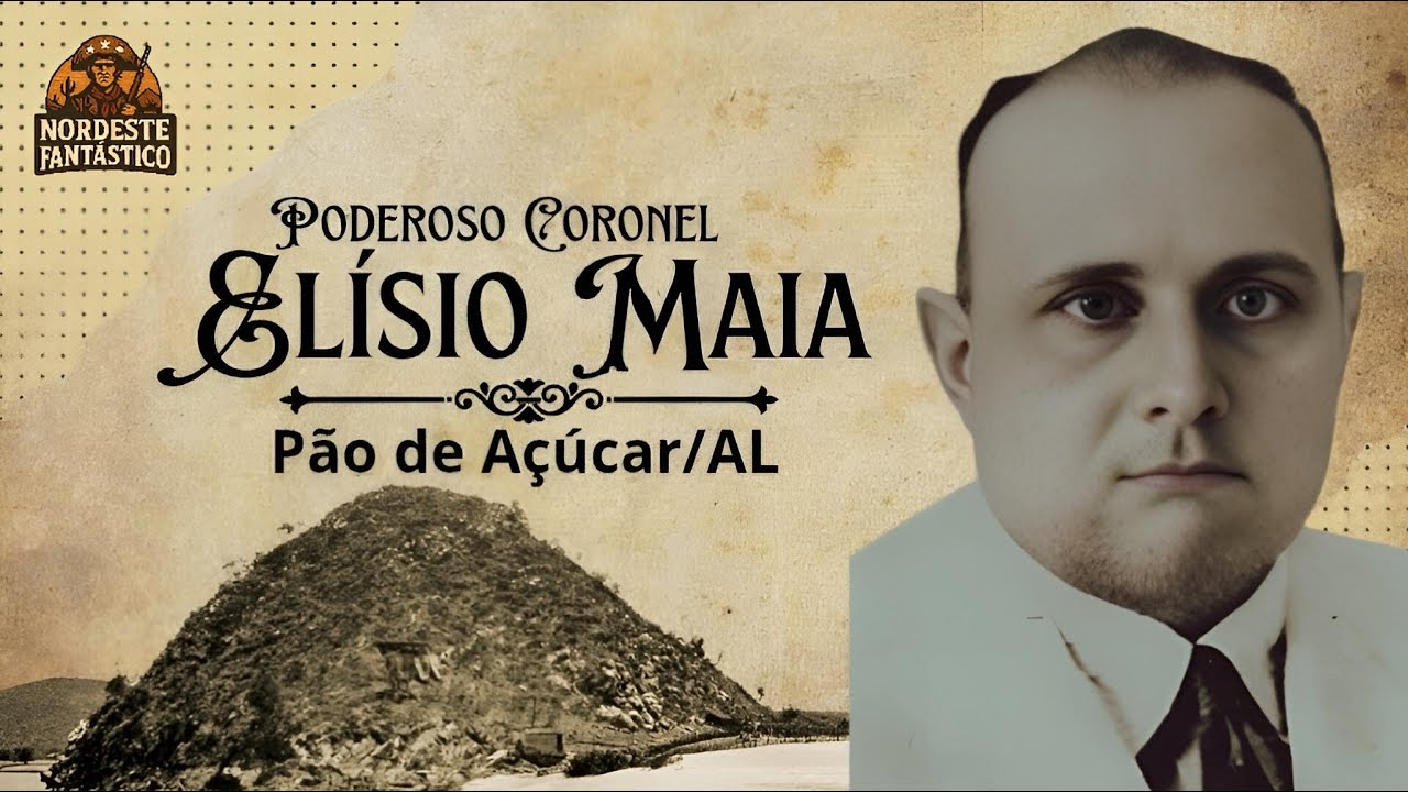 Elísio Maia: O Poderoso Líder de Pão de Açúcar/AL
