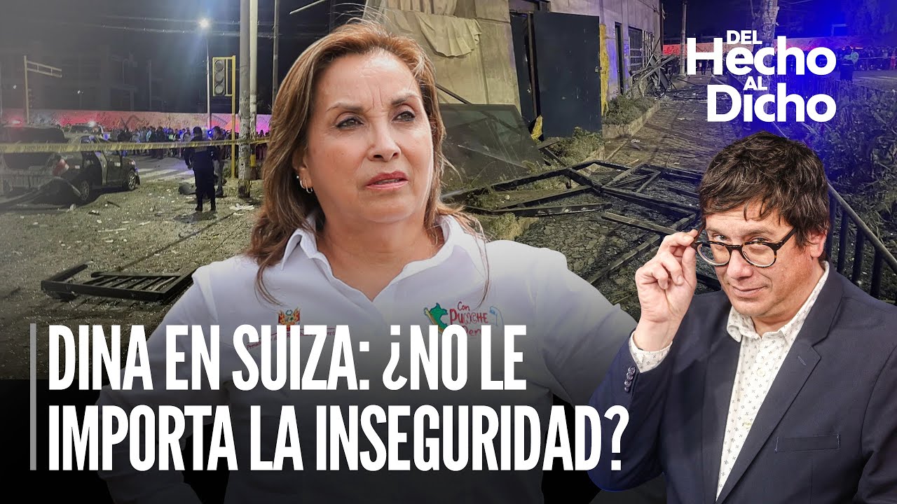 Dina se fue a Suiza en plena inseguridad: ¿No les importa? | Del hecho al dicho con Jaime Chincha