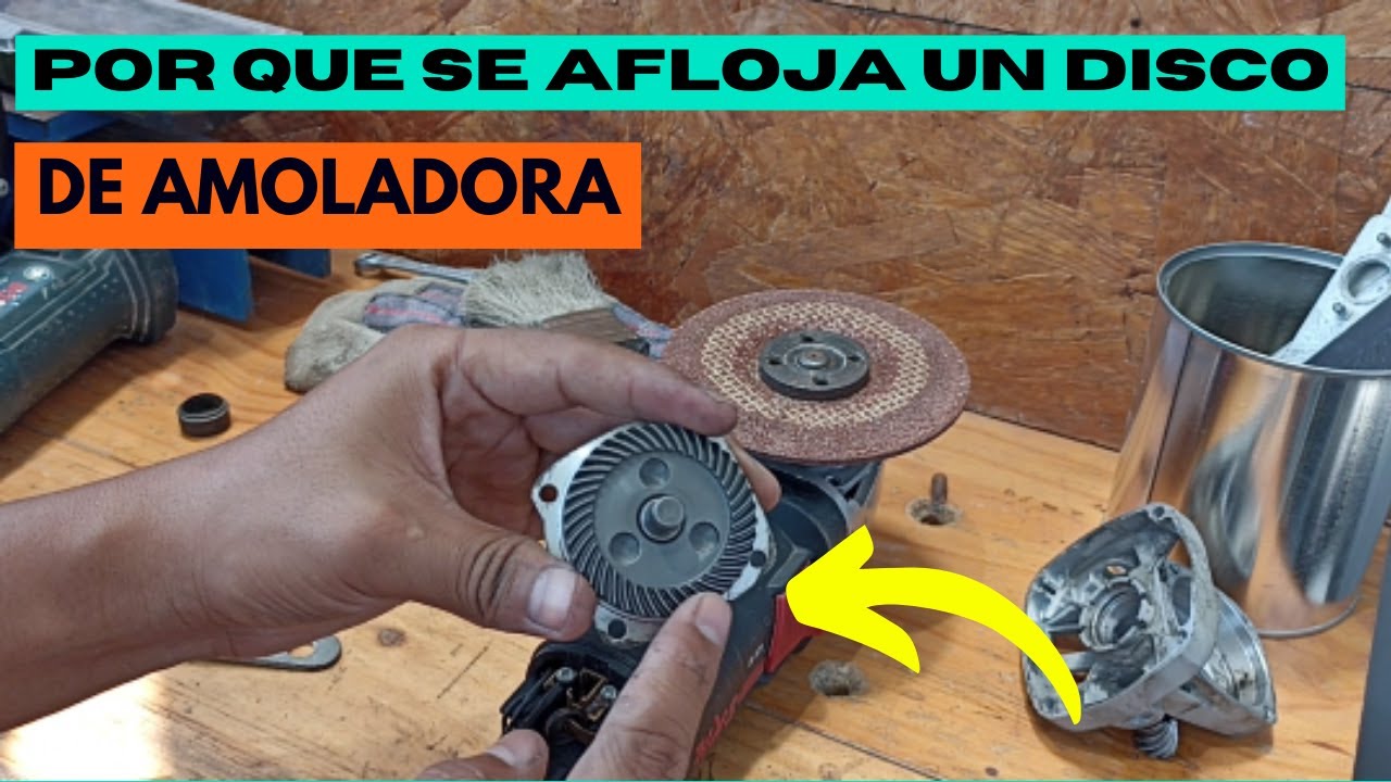 POR QUE se AFLOJA un DISCO DE AMOLADORA  ?