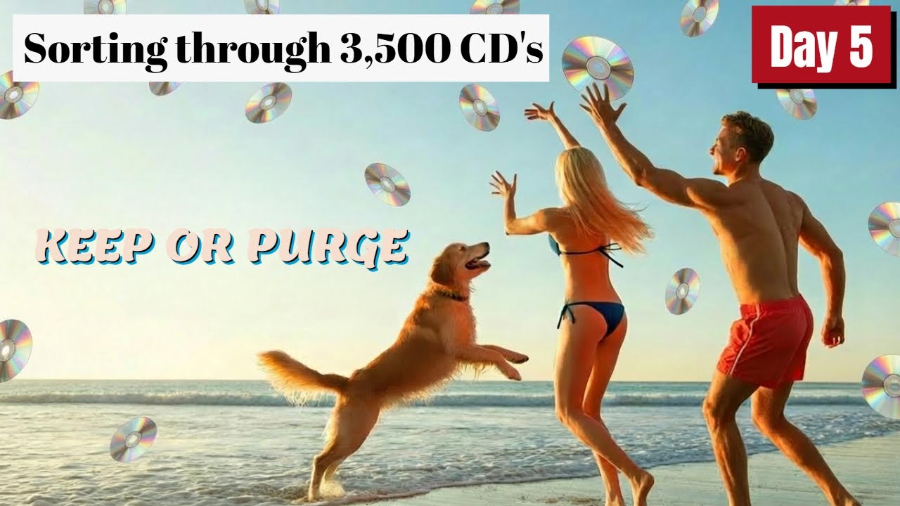 Which CD's do I keep or purge? 3,500 to go through, 100 @ day until I'm done. Day 5