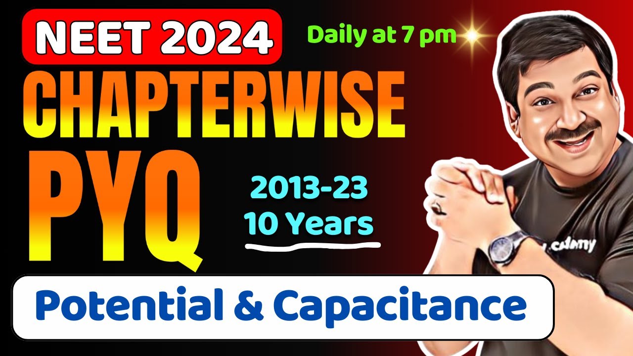 Potential & Capacitance 🎯NEET Chapter wise PYQs for Last 10 Years, 2013-2023 for 💥NEET 2024💥