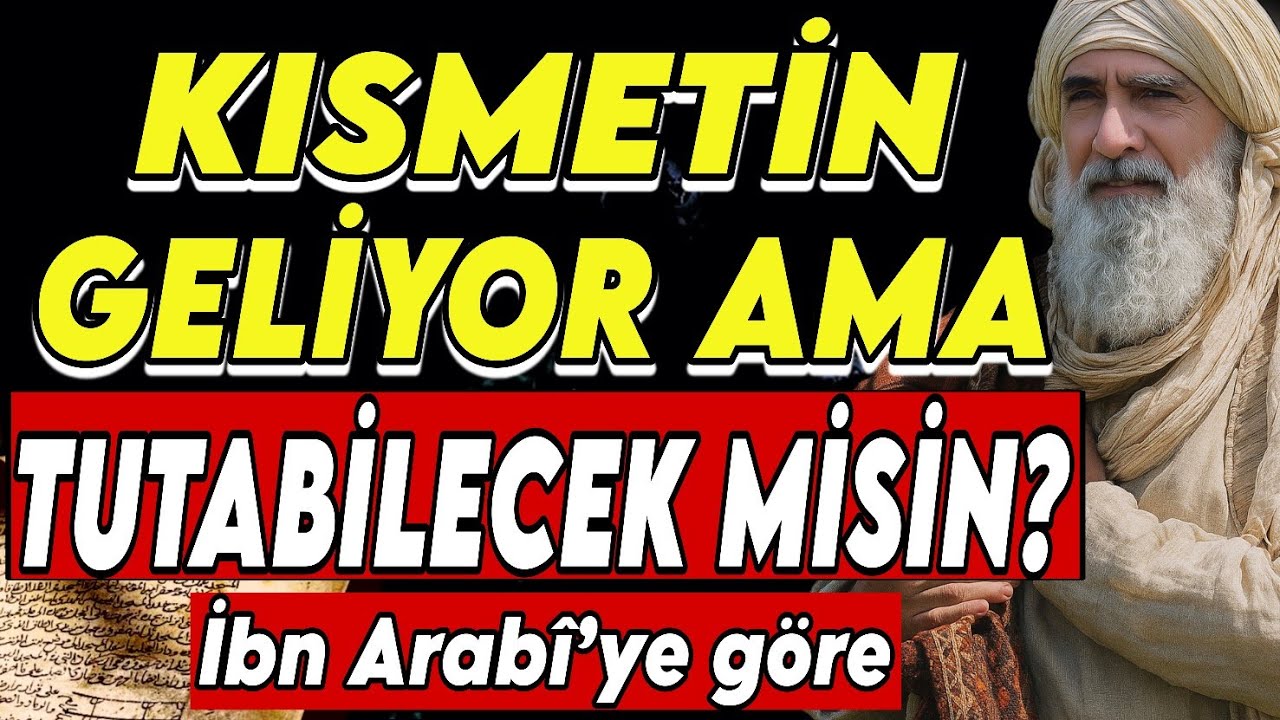 KISMETİN GELİYOR AMA TUTABİLECEK MİSİN? Kaybolan Değil, Zaten Senindi | İbn Arabi’ye Göre