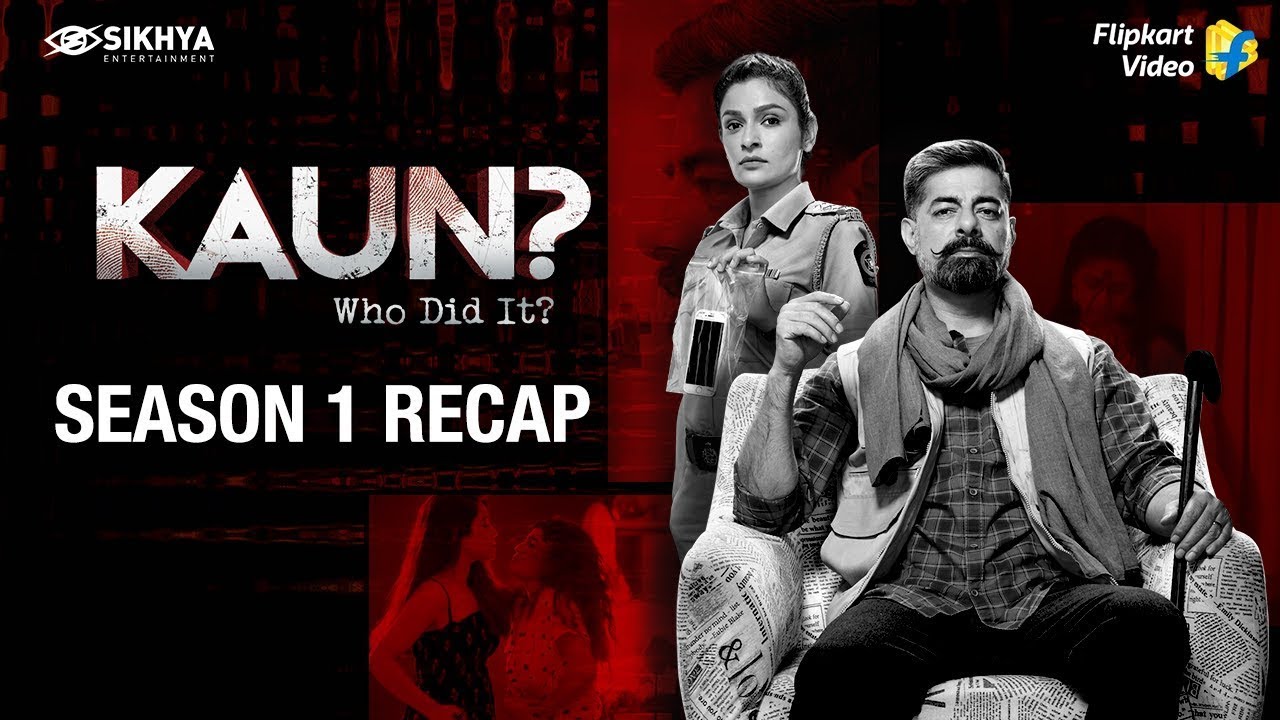 Kaun? Who did it? | Season 1 Recap | Sushant Singh | Sikhya Entertainment | Flipkart Video