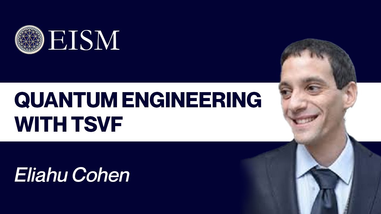 Eliahu Cohen on Quantum Engineering with the Two-State Vector Formalism