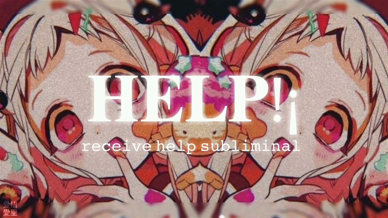 𝐇𝐞𝐥𝐩!&iexcl; | receive help subliminal