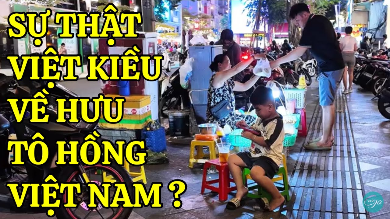 SÀI GÒN VIỆT NAM 5 SỰ THẬT VIỆT KIỀU VỀ HƯU NÊN BIẾT | WEGO